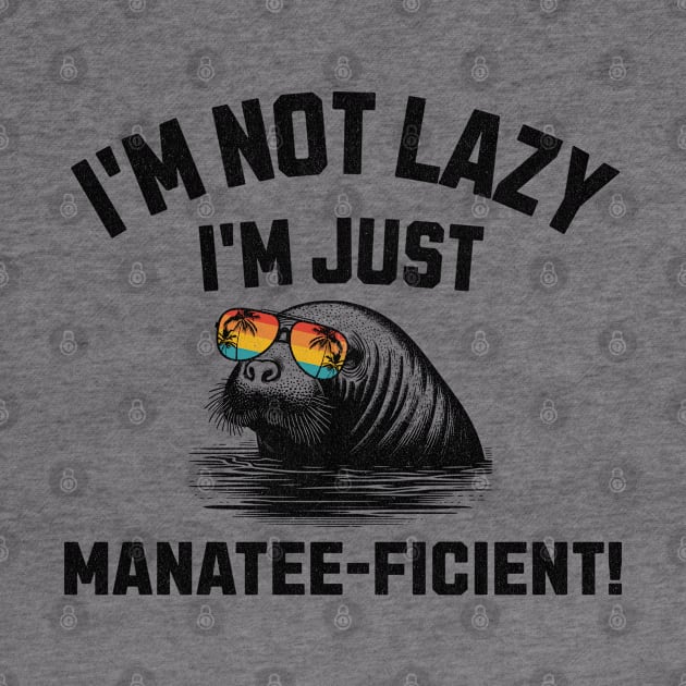 I'm not Lazy I'm just Manatee-ficient Funny Manatee by susanne.haewss@googlemail.com